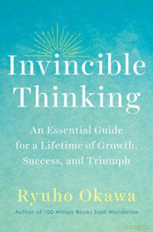 Invincible Thinking: An Essential Guide for a Lifetime of Growth, Success, and Triumph - Ryuho Okawa [KSIĄŻKA]