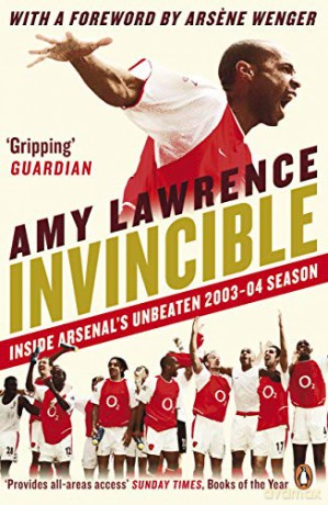 Invincible: Inside Arsenal's Unbeaten 2003-2004 Season - Amy Lawrence [KSIĄŻKA]