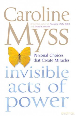Invisible Acts of Power - Caroline Myss [KSIĄŻKA]