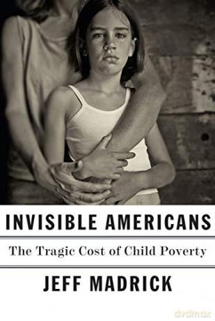 Invisible Americans: The Tragic Cost of Child Poverty - Jeff Madrick [KSIĄŻKA]