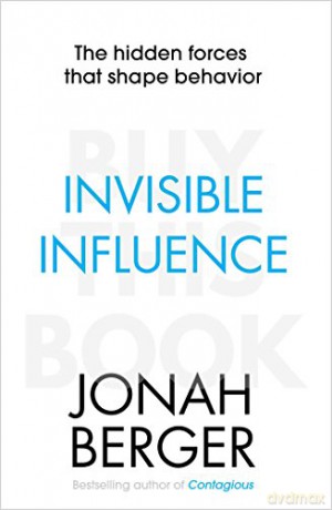 Invisible Influence: The hidden forces that shape behaviour - Jonah Berger [KSIĄŻKA]