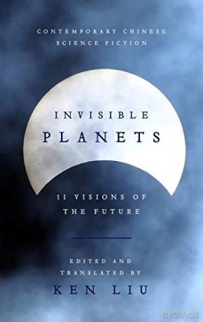 Invisible Planets - Ken Liu [KSIĄŻKA]