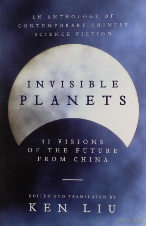 Invisible Planets - Ken Liu [KSIĄŻKA]