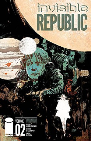 Invisible Republic Volume 2 - Corinna Sara Bechko [KOMIKS]