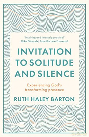 Invitation to Solitude and Silence: Experiencing God's Transforming Presence - Ruth Hayley Barton [KSIĄŻKA]
