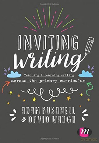 Inviting Writing: Teaching and Learning Writing Across the Primary Curriculum - Adam Bushnell [KSIĄŻKA]