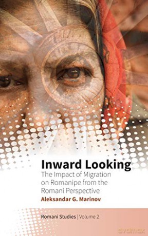 Inward Looking: The Impact of Migration on Romanipe from the Romani Perspective: 2 Romani Studies, 2 - Aleksandar G. Marinov [KSIĄŻKA]