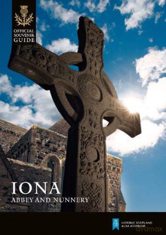 Iona Abbey and Nunnery Historic Scotland: Official Souvenir Guide - Peter Yeoman [KSIĄŻKA]