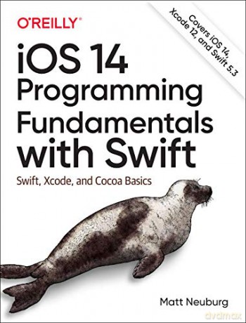 iOS 14 Programming Fundamentals with Swift: Swift, Xcode, and Cocoa Basics - Matt Neuberg [KSIĄŻKA]