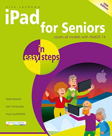 iPad for Seniors in easy steps, 10th edition - covers all iPads with iPadOS 14 - Nick Vandome [KSIĄŻKA]