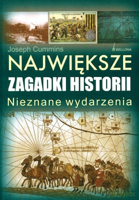 Największe Zagadki Historii Nieznane Wydarzenia - Joseph Cummins [KSIĄŻKA]