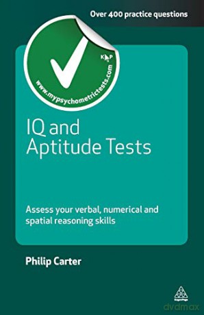 IQ and Aptitude Tests: Assess Your Verbal Numerical and Spatial Reasoning Skills Testing Series - Philip Carter [KSIĄŻKA]