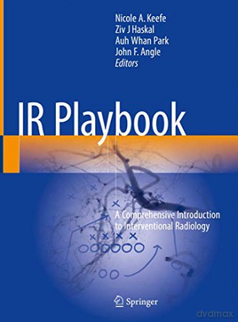 IR Playbook: A Comprehensive Introduction to Interventional Radiology - Nicole A. Keefe [KSIĄŻKA]