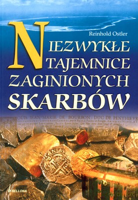 Niezwykłe Tajemnice Zaginionych Skarbów - Reinhold Ostler [KSIĄŻKA]