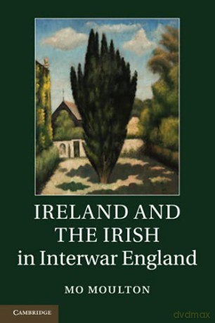 Ireland and the Irish in Interwar England - Mo Moulton [KSIĄŻKA]