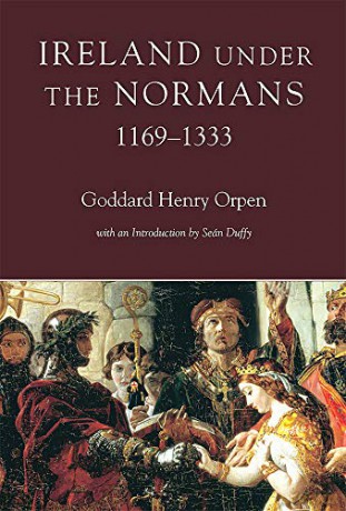 Ireland under the Normans, 1169-1333 - G.H. Orpen [KSIĄŻKA]