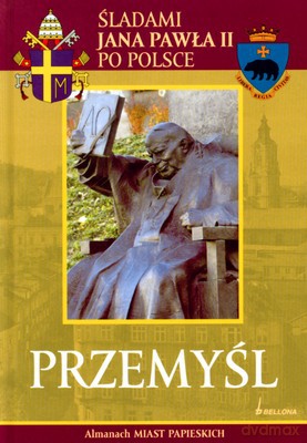 Przemyśl Śladami Jana Pawła Ii Po Polsce (twarda) [KSIĄŻKA]