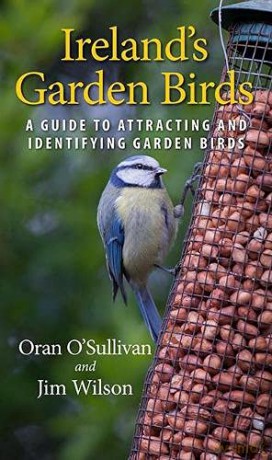Ireland's Garden Birds - A Guide to Attracting and Identifying Garden Birds - Oran O'Sullivan [KSIĄŻKA]