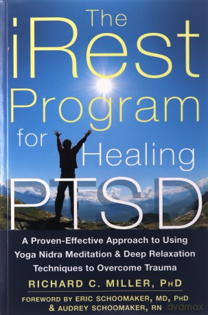 iRest Program For Healing PTSD: A Proven-Effective Approach to Using Yoga Nidra Meditation and Deep Relaxation Techniques to Overcome Trauma - Richard C. Miller [KSIĄŻKA]