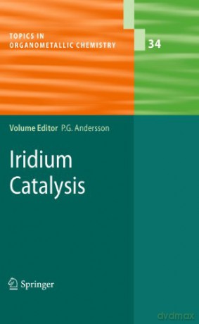 Iridium Catalysis: 34 Topics in Organometallic Chemistry - Pher G. Andersson [KSIĄŻKA]