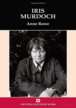 Iris Murdoch Writers and their Work - Anne Rowe [KSIĄŻKA]