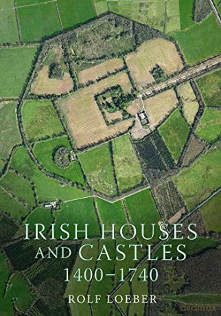Irish Castles, 1400-1740 - Rolf Loeber [KSIĄŻKA]