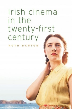 Irish cinema in the twenty-first century - Ruth Barton [KSIĄŻKA]