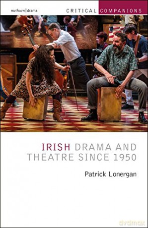 Irish Drama and Theatre Since 1950 Critical Companions - Patrick Lonergan [KSIĄŻKA]