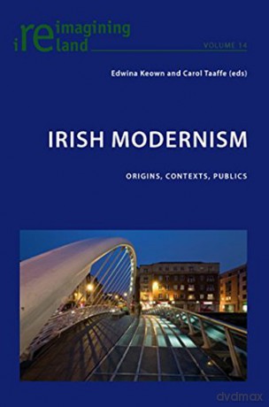 Irish Modernism: Origins, Contexts, Publics: 14 Reimagining Ireland - Edwina Keown [KSIĄŻKA]