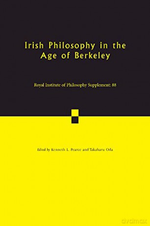 Irish Philosophy in the Age of Berkeley: Volume 88 Royal Institute of Philosophy Supplements, Series Number 88 - Kenneth L. Pearce [KSIĄŻKA]
