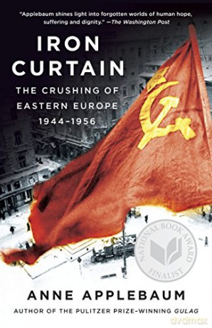 Iron Curtain: The Crushing of Eastern Europe, 1944-1956 - Anne Applebaum [KSIĄŻKA]