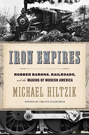 Iron Empires: Robber Barons, Railroads, and the Making of Modern America - Hiltzik Michael Hiltzik [KSIĄŻKA]