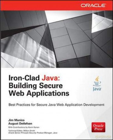 Iron-Clad Java: Building Secure Web Applications Oracle Press - Jim Manico [KSIĄŻKA]