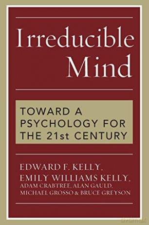 Irreducible Mind: Toward a Psychology for the 21st Century - Edward F. Kelly [KSIĄŻKA]