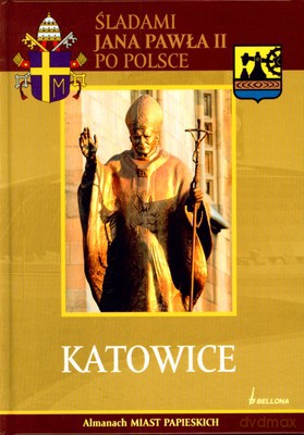Katowice Śladami Jana Pawła Ii Po Polsce (twarda) [KSIĄŻKA]