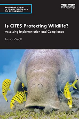 Is CITES Protecting Wildlife: Assessing Implementation and Compliance Routledge Studies in Conservation and the Environment - Tanya Wyatt [KSIĄŻKA]