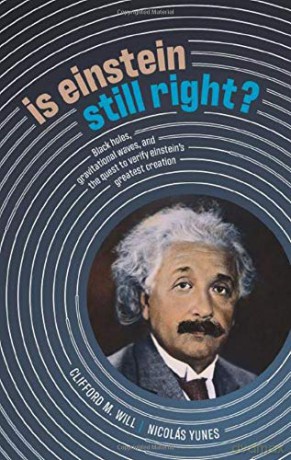 Is Einstein Still Right: Black Holes, Gravitational Waves, and the Quest to Verify Einstein's Greatest Creation - Clifford M. Will [KSIĄŻKA]