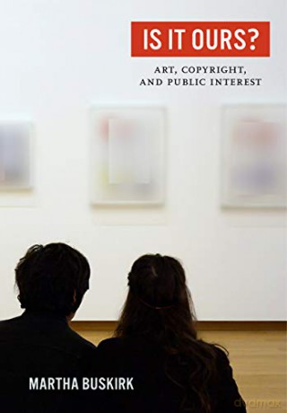 Is It Ours: Art, Copyright, and Public Interest - Buskirk [KSIĄŻKA]