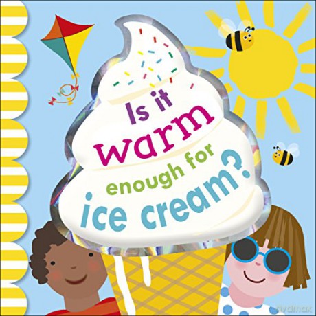 Is It Warm Enough For Ice Cream Dk Board Books - Dk [KSIĄŻKA]