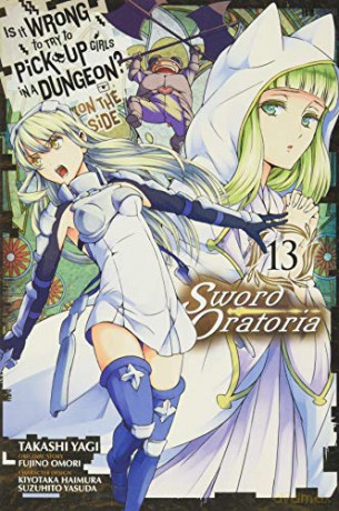 Is It Wrong to Try to Pick Up Girls in a Dungeon On the Side: Sword Oratoria, Vol. 13 manga - Fujino Omori [KSIĄŻKA]