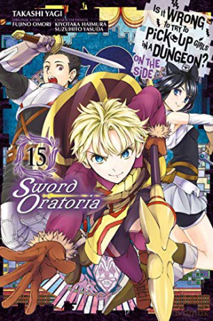 Is It Wrong to Try to Pick Up Girls in a Dungeon On the Side: Sword Oratoria, Vol. 15 manga - Fujino Omori [KSIĄŻKA]