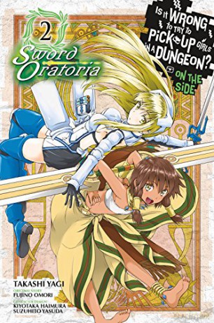 Is It Wrong to Try to Pick Up Girls in a Dungeon Sword Oratoria, Vol. 2 Is It Wrong to Try to Pick Up Girls in a Dungeon on the Side: Sword Oratoria - Fujino Omori [KSIĄŻKA]