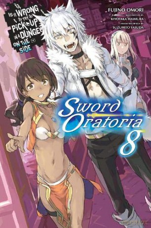 Is It Wrong to Try to Pick Up Girls in a Dungeon, Sword Oratoria Vol. 8 light novel Is It Wrong to Try to Pick Up Girls in a Dungeon on the Side: Sword Oratoria - Fujino Omori [KSIĄŻKA]