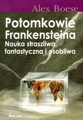Potomkowie Frankensteina Nauka Straszliwa Fantasytncza I Osobliwa - Alex Boese [KSIĄŻKA]