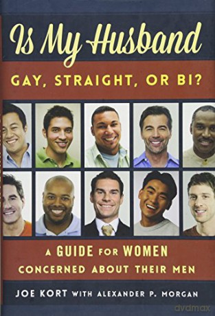 Is My Husband Gay, Straight, or Bi: A Guide for Women Concerned About Their Men - Joe Kort [KSIĄŻKA]