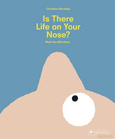 Is There Life on Your Nose: Meet the Microbes - Christian Borstlap [KSIĄŻKA]