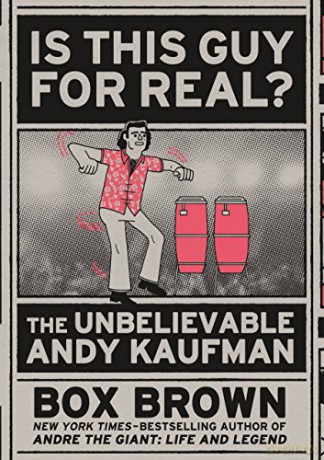 Is This Guy for Real: The Unbelievable Andy Kaufman - Box Brown [KSIĄŻKA]