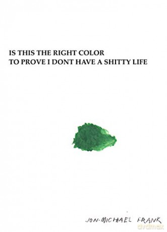 Is This The Right Color To Prove I Dont Have A Shitty Life - Jon-Michael Frank [KOMIKS]