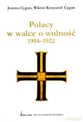 Polacy W Walce O Wolność 1904-1922 - Joanna Cygan, Wiktor Krzysztof Cygan [KSIĄŻKA]