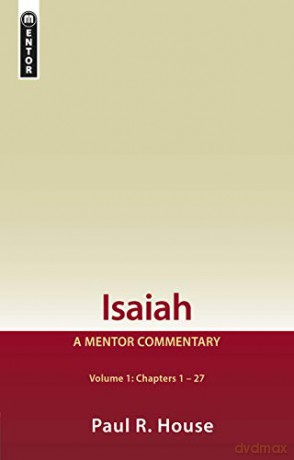 Isaiah Vol 1: A Mentor Commentary - Paul R. House [KSIĄŻKA]